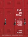Sticks and Stones (MP3): Defeating the Culture of Bullying and Rediscovering the Power of Character and Empathy